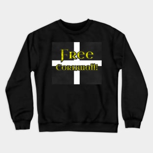 Free Cornwall! On Flag of Cornwall, St. Piran's Flag Crewneck Sweatshirt